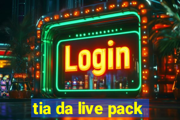 tia da live pack